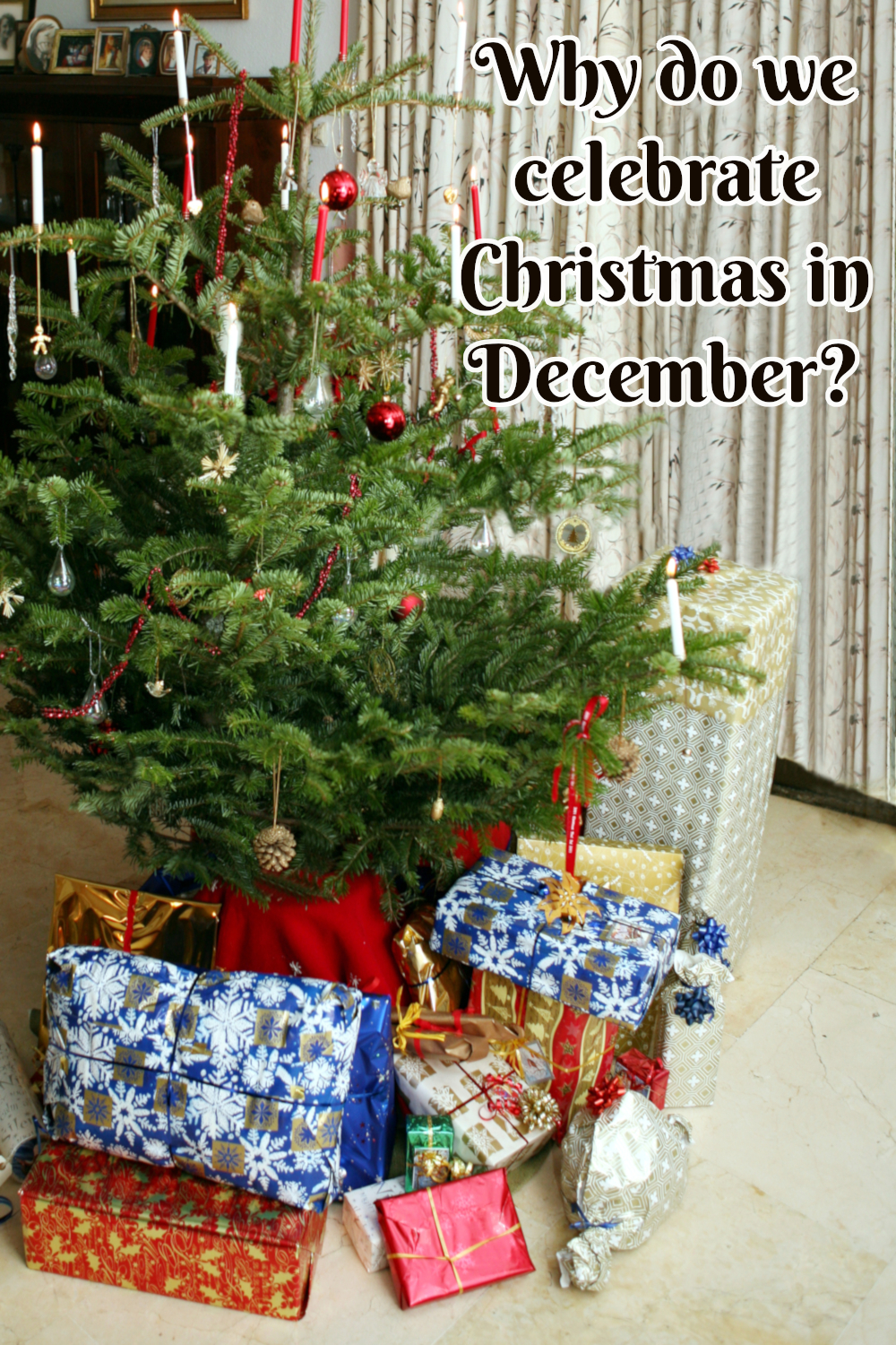 Why do we celebrate Christmas in December?